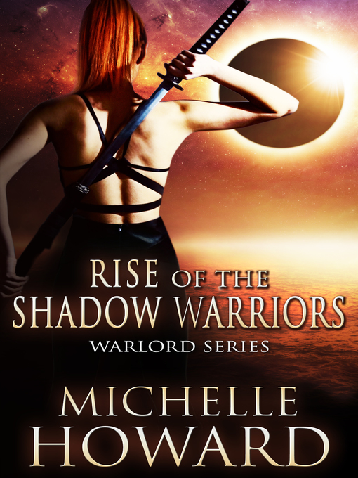 Title details for Rise of the Shadow Warriors by Michelle Howard - Available